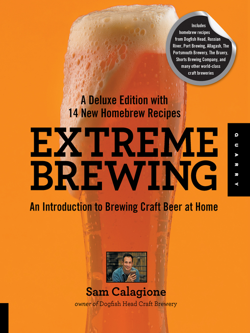 Title details for Extreme Brewing, a Deluxe Edition with 14 New Homebrew Recipes by Sam Calagione - Wait list